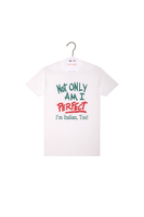 Not only am i perfect i am italian too bespoke printed  t-shirt  image