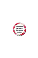 I Don't Have the Energy For People Today Badge  image