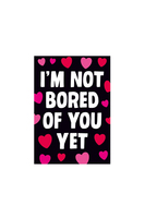 I'm Not Bored Of You Yet Card  image