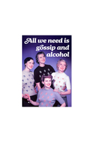 All We Need Is Gossip and Alcohol Card image