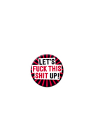 Let's F*** This S*** Up! Badge  image
